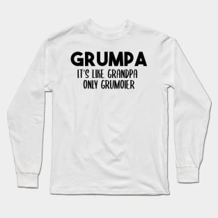 Grumpa It's Like Grandpa Only Grumpier Father's Day Gift Ideas Fathers Day Shirt 2020 For Grandpa Papa Daddy Dad Long Sleeve T-Shirt